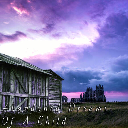 Abandoned Dreams Of A Child